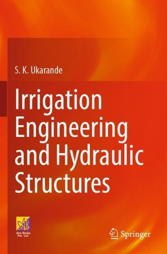 Irrigation Engineering and Hydraulic Structures