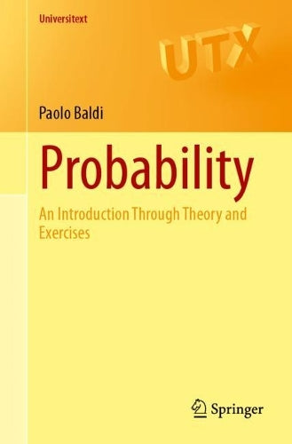 Probability: An Introduction Through Theory and Exercises (Universitext)