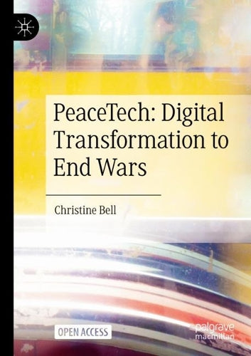PeaceTech: Digital Transformation to End Wars (Sustainable Development Goals Series)