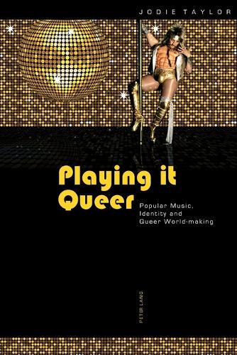 Playing it Queer: Popular Music, Identity and Queer World-Making