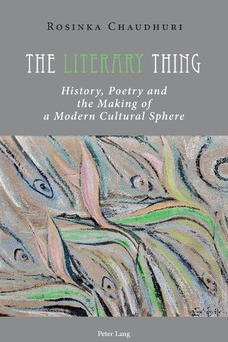 The Literary Thing: History, Poetry and the Making of a Modern Cultural Sphere