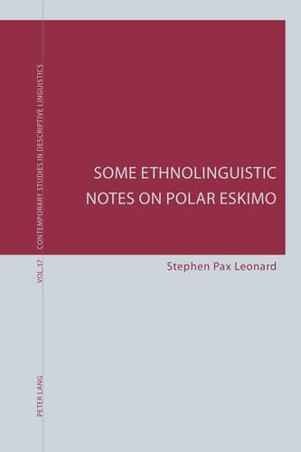Some Ethnolinguistic Notes on Polar Eskimo: 37 (Contemporary Studies in Descriptive Linguistics)