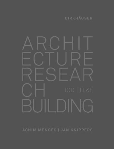 Architecture Research Building: ICD/ITKE 2010-2020