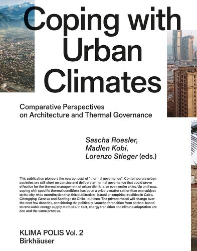 Coping with Urban Climates: Comparative Perspectives on Architecture and Thermal Governance (Klima Polis, 2)