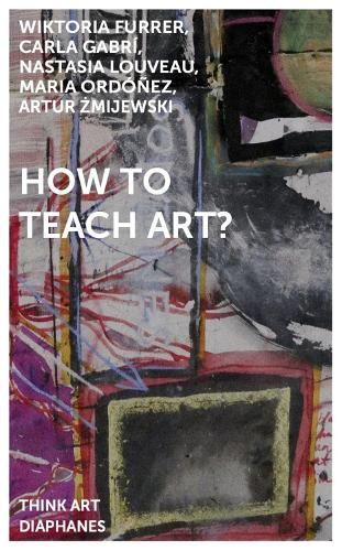 How to Teach Art? (Think Art)