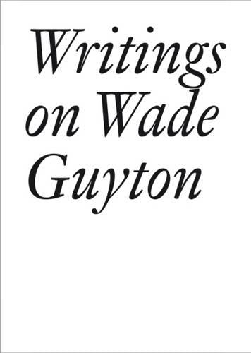 Writings on Wade Guyton (Documents Series)