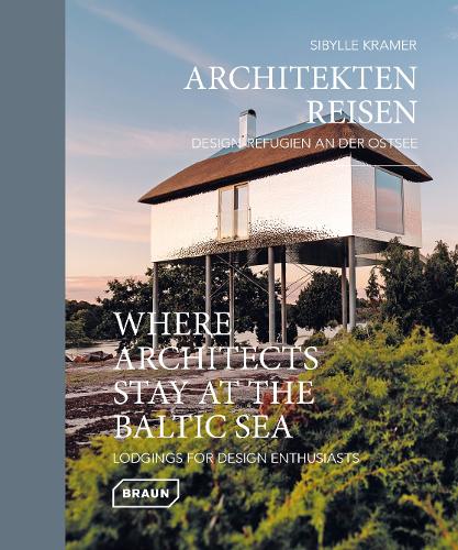 Where Architects Stay at the Baltic Sea (Bilingual edition): Lodgings for Design Enthusiasts