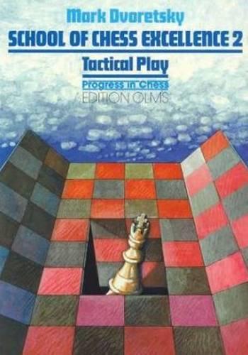 Tactical Play (School of Chess Excellence 2)