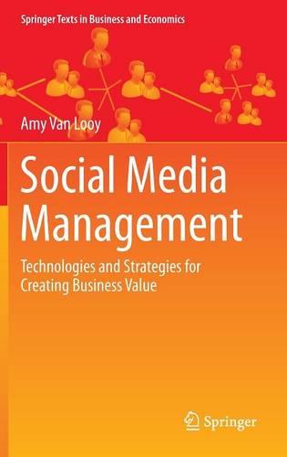 Social Media Management: Technologies and Strategies for Creating Business Value (Springer Texts in Business and Economics)