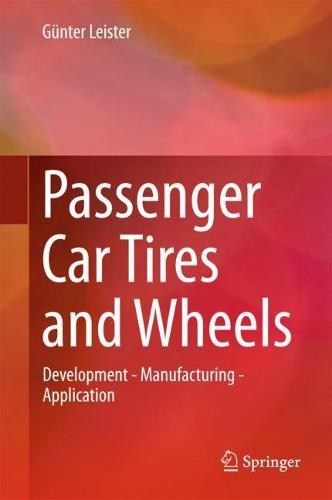 Passenger Car Tires and Wheels: Development - Manufacturing - Application