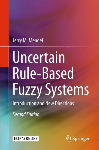 Uncertain Rule-Based Fuzzy Systems: Introduction and New Directions, 2nd Edition
