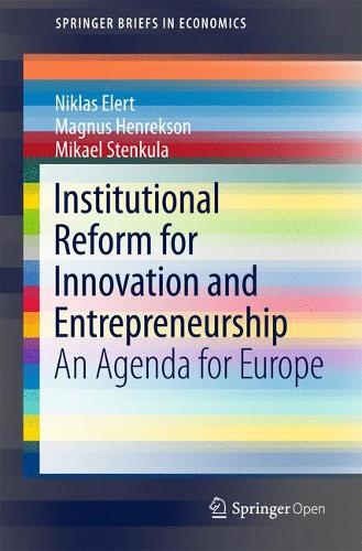 Institutional Reform for Innovation and Entrepreneurship: An Agenda for Europe (SpringerBriefs in Economics)