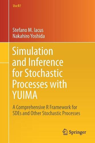 Simulation and Inference for Stochastic Processes with YUIMA: A Comprehensive R Framework for SDEs and Other Stochastic Processes (Use R!)