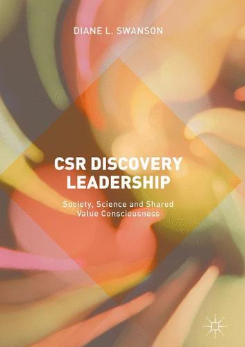 CSR Discovery Leadership: Society, Science and Shared Value Consciousness