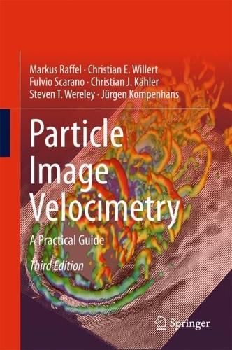 Particle Image Velocimetry: A Practical Guide (Experimental Fluid Mechanics)