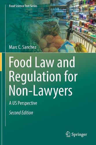 Food Law and Regulation for Non-Lawyers: A US Perspective (Food Science Text Series)