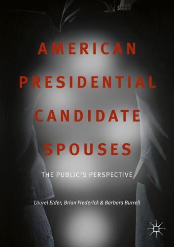 American Presidential Candidate Spouses: The Public’s Perspective