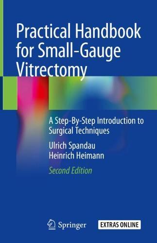 Practical Handbook for Small-Gauge Vitrectomy: A Step-By-Step Introduction to Surgical Techniques