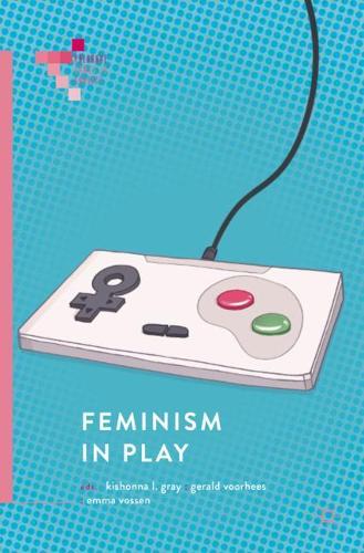 Feminism in Play (Palgrave Games in Context)