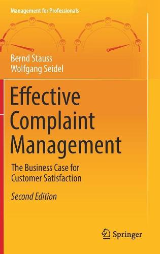 Effective Complaint Management: The Business Case for Customer Satisfaction (Management for Professionals)