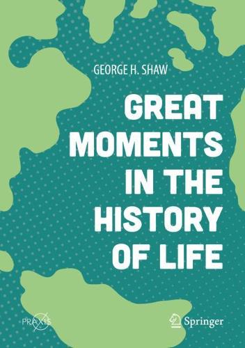 Great Moments in the History of Life (Springer Praxis Books)