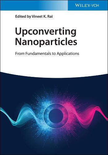 Upconverting Nanoparticles � From Fundamentals to Applications