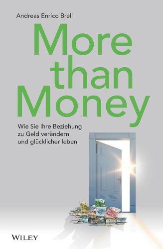 More than Money: Wie Sie Ihre Beziehung zu Geld verandern und glucklicher leben: Wie Sie Ihre Beziehung zu Geld verändern und glücklicher leben