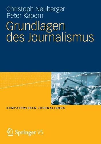 Grundlagen des Journalismus (Kompaktwissen Journalismus)