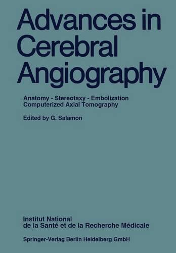 Advances in Cerebral Angiography: Anatomy, Stereotaxy, Embolization, Computerized Axial Tomography. INSERM-Symposium, Marseille, May 13-16, 1975