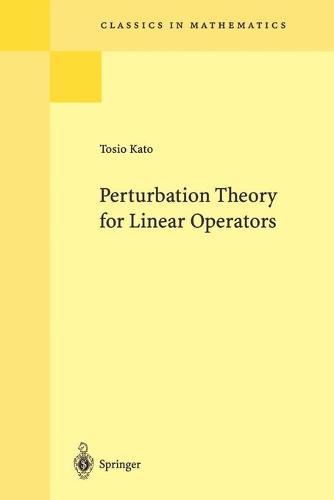 Perturbation Theory for Linear Operators (Classics in Mathematics)