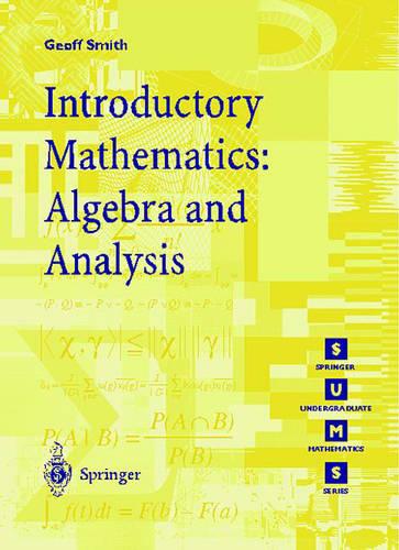 Introductory Mathematics: Algebra And Analysis (Springer Undergraduate Mathematics Series)