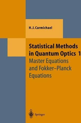 Statistical Methods in Quantum Optics 1: Master Equations and Fokker-Planck Equations (Theoretical and Mathematical Physics)