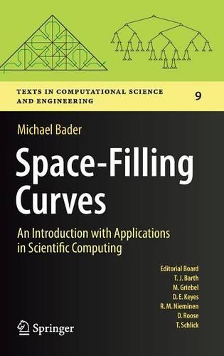 Space-Filling Curves: An Introduction with Applications in Scientific Computing: 9 (Texts in Computational Science and Engineering)