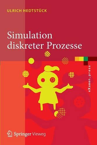 Simulation diskreter Prozesse: Methoden und Anwendungen (eXamen.press)