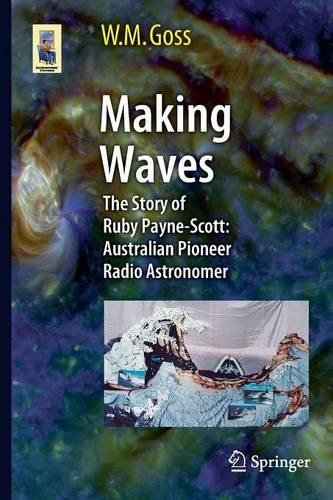 Making Waves: The Story of Ruby Payne-Scott: Australian Pioneer Radio Astronomer (Astronomers' Universe)