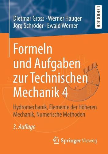 Formeln und Aufgaben zur Technischen Mechanik 4: Hydromechanik, Elemente der Höheren Mechanik, Numerische Methoden