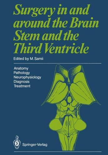 Surgery in and around the Brain Stem and the Third Ventricle: Anatomy · Pathology · Neurophysiology Diagnosis · Treatment
