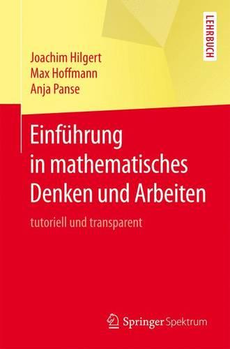 Einführung in mathematisches Denken und Arbeiten: tutoriell und transparent