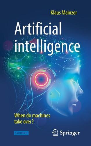 Artificial intelligence - When do machines take over? (Technik im Fokus)