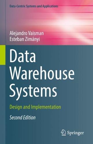 Data Warehouse Systems: Design and Implementation (Data-Centric Systems and Applications)