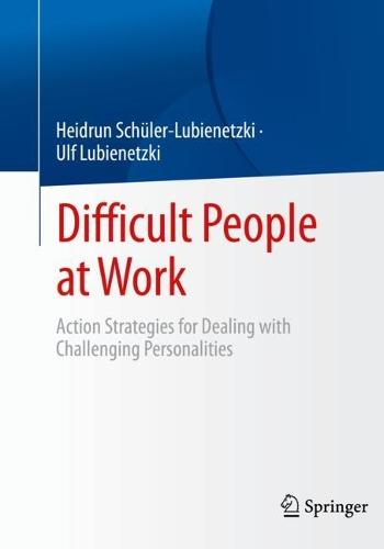 Difficult People at Work: Action Strategies for Dealing with Challenging Personalities