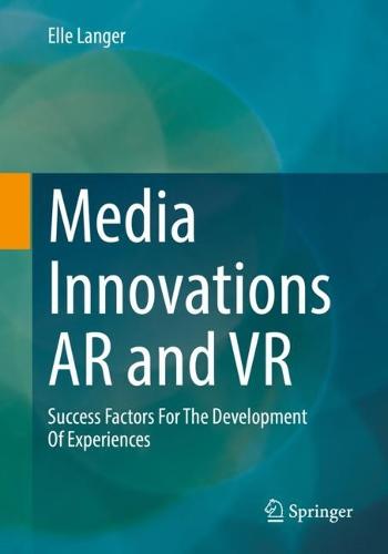 Media Innovations AR and VR: Success Factors For The Development Of Experiences