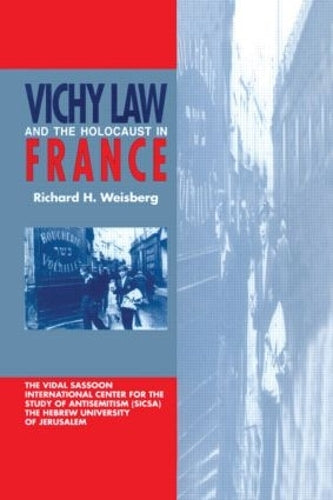 Vichy Law and the Holocaust in France: 0003 (Studies in Antisemitism)