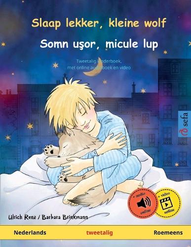 Slaap lekker, kleine wolf � Somn usor, micule lup (Nederlands � Roemeens): Tweetalig kinderboek, met luisterboek als download (Sefa's tweetalige prentenboeken � Nederlands / Roemeens)
