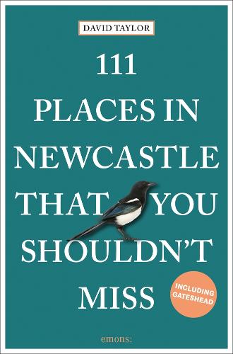 111 Places in Newcastle That You Shouldn't Miss: Travel Guide (111 Places/Shops)