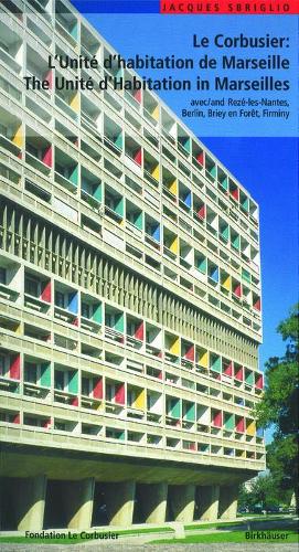 Le Corbusier L'Unit� d habitation de Marseille / The Unit� d Habitation in Marseilles: et les autres Unit�s d'habitation � Rez�-les-Nantes, Berlin, ... four other unit� blocks (Corbusier Guides S.)