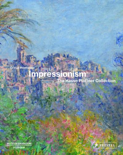 Impressionism: The Hasso Plattner Collection