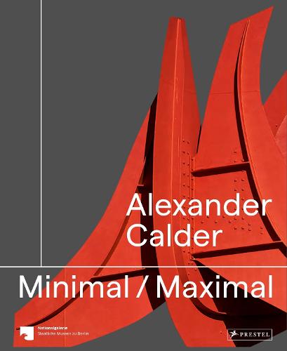 Alexander Calder: Minimal Maximal