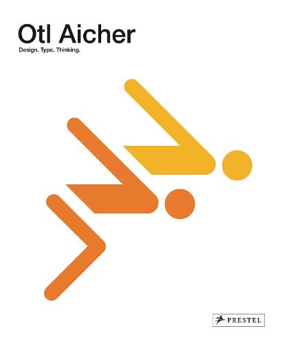 Otl Aicher: Design. Type. Thinking: Design: 1922-1991