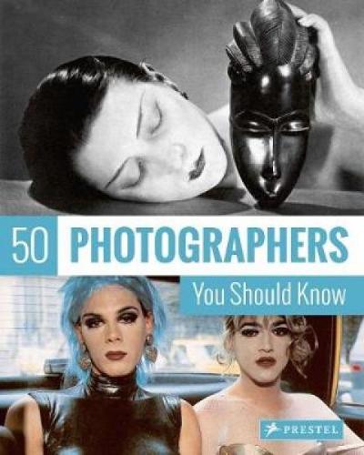 50 Photographers You Should Know (50 You Should Know)